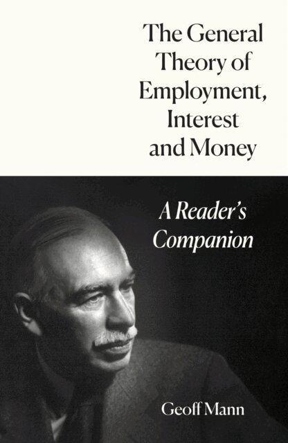 Geoff Mann - General Theory of Employment, Interest and Money, E-bok