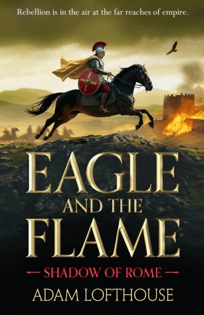 Adam Lofthouse - Eagle and the Flame, E-bok