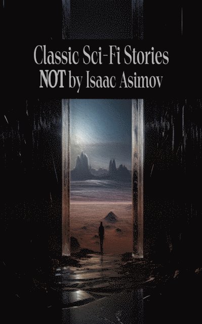 Fred M White, Washington Irving, H G Wells - Classic Sci-Fi Stories NOT by Isaac Asimov, E-bok