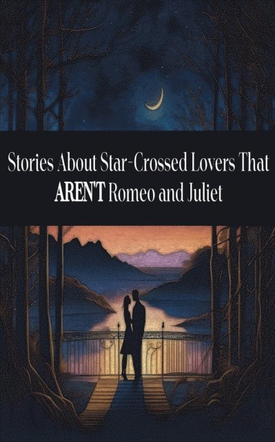 Owen  Oliver, Herbert von Kleist, Alexander Pushkin - Stories About Star-Crossed Lovers That AREN'T Romeo and Juliet, E-bok