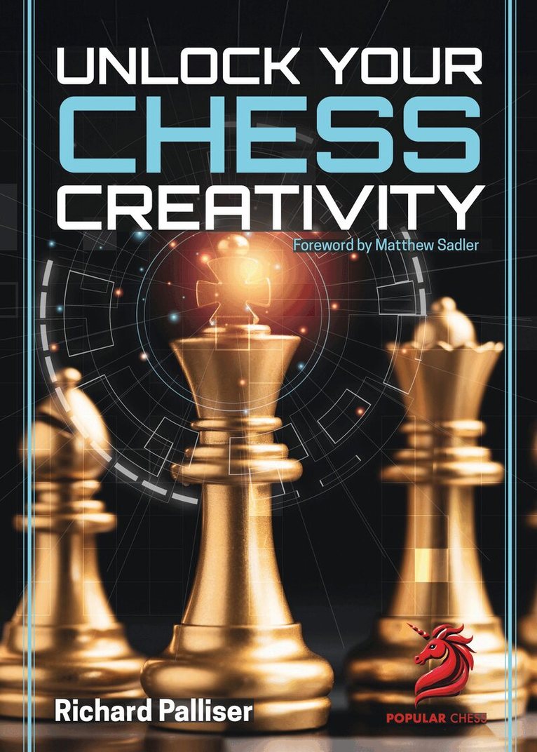 Richard Palliser - Unlock Your Chess Creativity, Inbunden