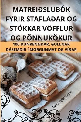 Matreiðslubók Fyrir Staflaðar Og Stökkar Vöfflur Og Pönnukökur