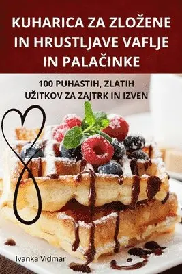 Kuharica Za Zlozene in Hrustljave Vaflje in PalaČinke