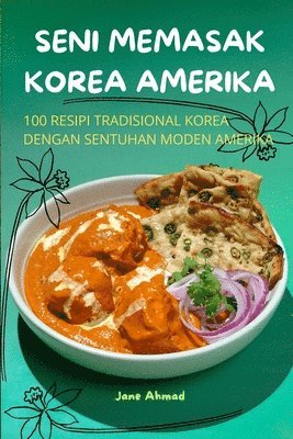 Jane Ahmad - Seni Memasak Korea Amerika, Häftad. Tillgänglighet: Lägg i varukorg