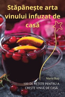 Stăpânește arta vinului infuzat de casă