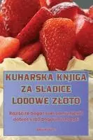 Kuharska Knjiga Za Sladice Lodowe Zloto