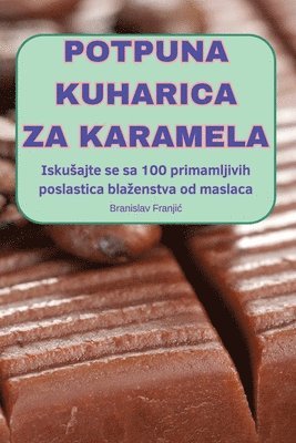 Potpuna Kuharica Za Karamela