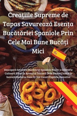 Elena Radu - Creațiile Supreme de Tapas Savurează Esența Bucătăriei Spaniole Prin Cele Mai Bune Bucăți Mici, Häftad. Tillgänglighet: Lägg i varukorg