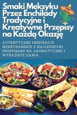 Mateusz Kowalczyk - Smaki Meksyku Przez Enchilady Tradycyjne i Kreatywne Przepisy na Każdą Okazję, Häftad. Tillgänglighet: Lägg i varukorg