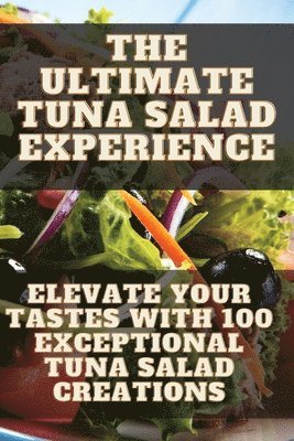 Ultimate Tuna Salad Experience