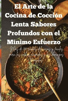 María Mercedes Cortes - Arte de la Cocina de Cocción Lenta Sabores Profundos con el Mínimo Esfuerzo, Häftad. Tillgänglighet: Lägg i varukorg