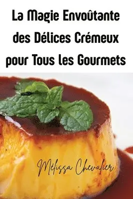Magie Envoûtante des Délices Crémeux pour Tous les Gourmets