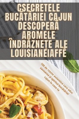 Gabriela Mălâia - Secretele Bucătăriei Cajun Descoperă Aromele Îndrăznețe ale Louisianei, Häftad. Tillgänglighet: Lägg i varukorg