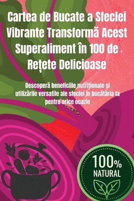 Monica Găbureanu - Cartea de Bucate a Sfeclei Vibrante Transformă Acest Superaliment în 100 de Rețete Delicioase, Häftad. Tillgänglighet: Lägg i varukorg