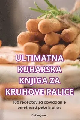 Dusan Jereb - Ultimatna Kuharska Knjiga Za Kruhove Palice, Häftad. Tillgänglighet: Lägg i varukorg