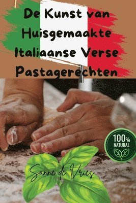Sanne de Vries - De Kunst van Huisgemaakte Italiaanse Verse Pastagerechten, Häftad. Tillgänglighet: Lägg i varukorg
