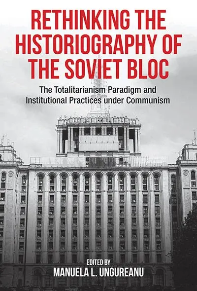 Rethinking the Historiography of the Soviet Bloc