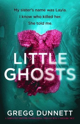 Gregg Dunnett - Little Ghosts: A Completely Gripping Psychological Thriller with a Shocking Twist, Häftad