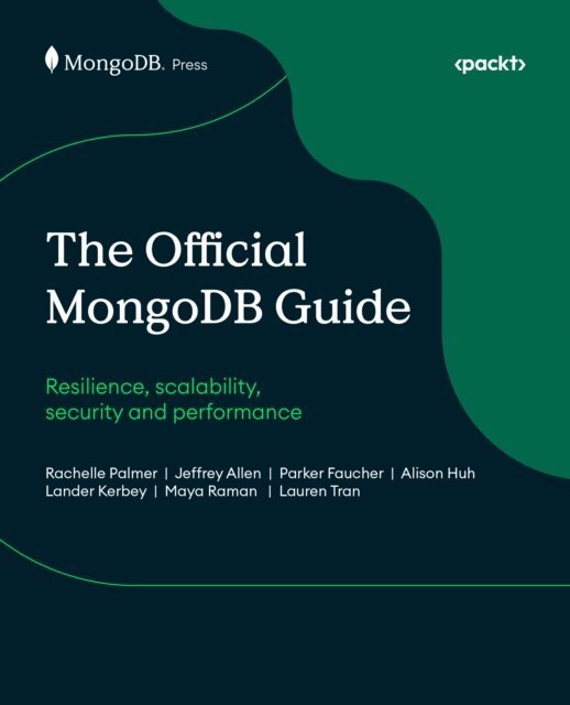 MongoDB Inc., Lauren Tran, Maya Raman, Lander Kerbey, Alison Huh, Parker Faucher, Jeffrey Allen, Rachelle Palmer - Official MongoDB Guide, E-bok