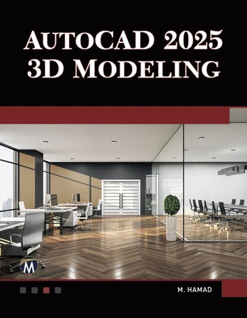 Munir Hamad, Mercury Learning and Information - AutoCAD 2025 3D Modeling, E-bok