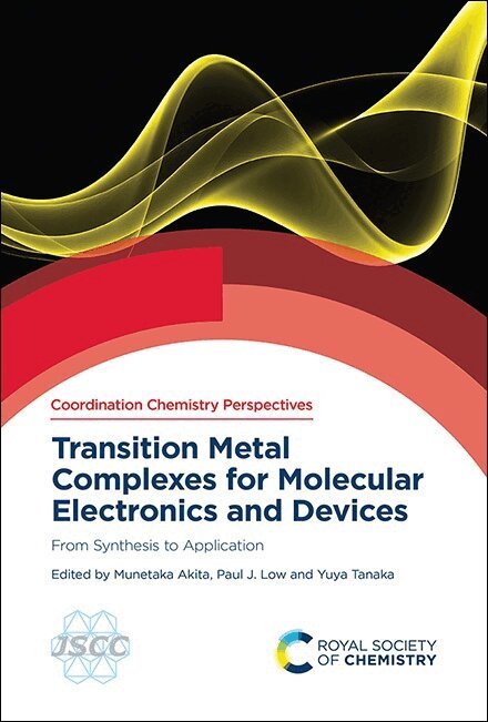 Munetaka Akita, Paul J Low, Yuya Tanaka - Transition Metal Complexes for Molecular Electronics and Devices, Inbunden