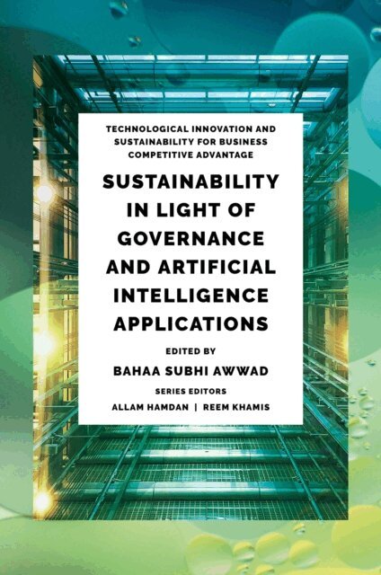 Bahaa Subhi Awwad - Sustainability in Light of Governance and Artificial Intelligence Applications, E-bok