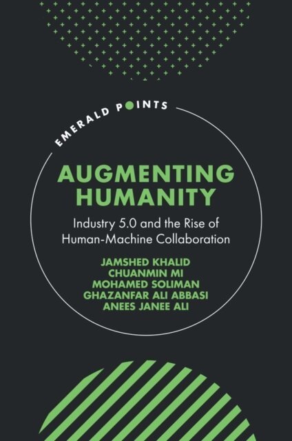 Anees Janee Ali, Ghazanfar Ali Abbasi, Mohamed Soliman, Chuanmin Mi, Jamshed Khalid - Augmenting Humanity, E-bok
