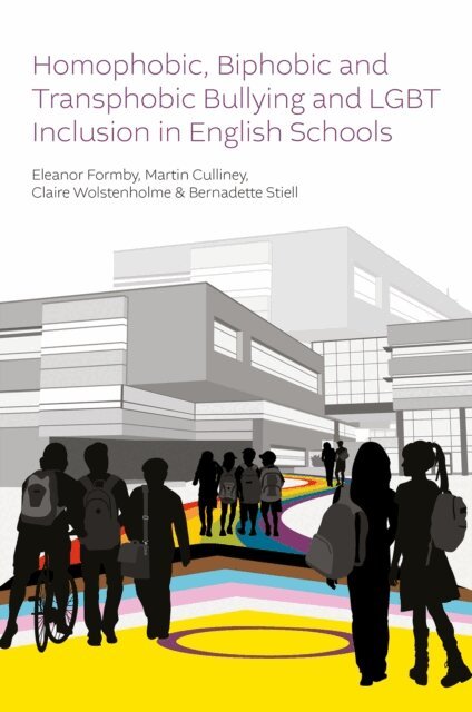Bernadette Stiell, Claire Wolstenholme, Martin Culliney, Eleanor Formby - Homophobic, Biphobic and Transphobic Bullying and LGBT Inclusion in English Schools, E-bok