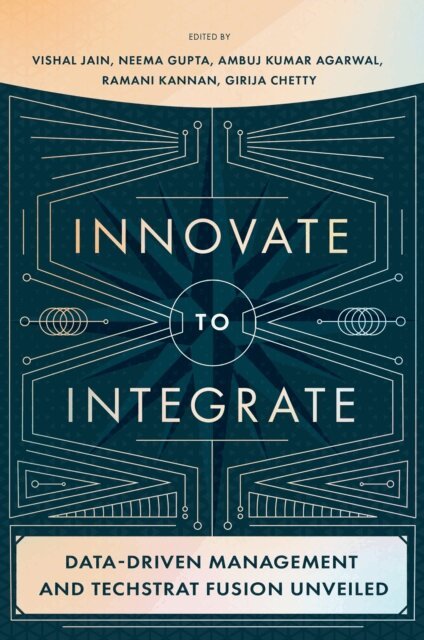 Ramani Kannan, Girija Chetty, Ambuj Kumar Agarwal, Neema Gupta, Vishal Jain - Innovate to Integrate, E-bok