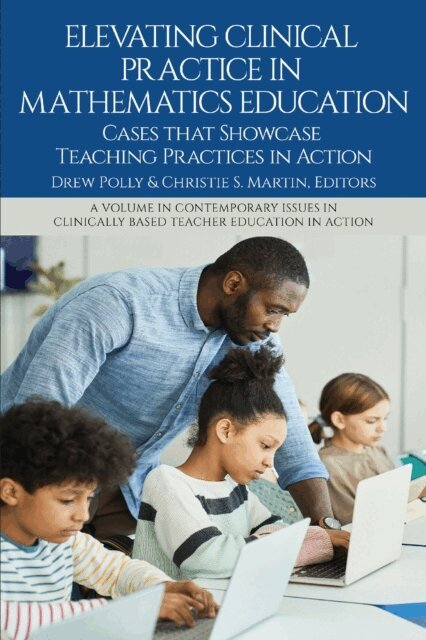 Christie S. Martin, Drew Polly - Elevating Clinical Practice in Mathematics Education, E-bok