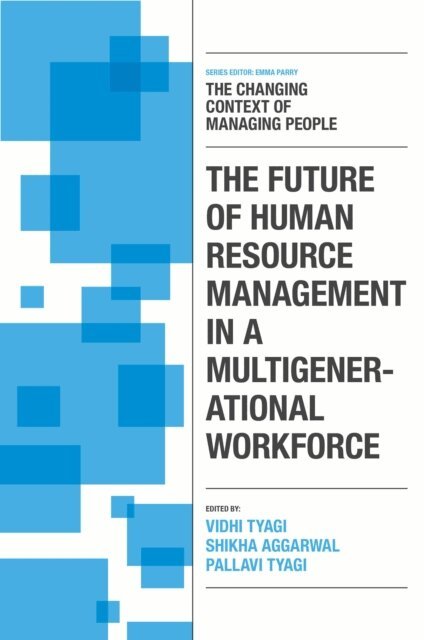 Pallavi Tyagi, Shikha Aggarwal, Vidhi Tyagi - Future of Human Resource Management in a Multigenerational Workforce, E-bok