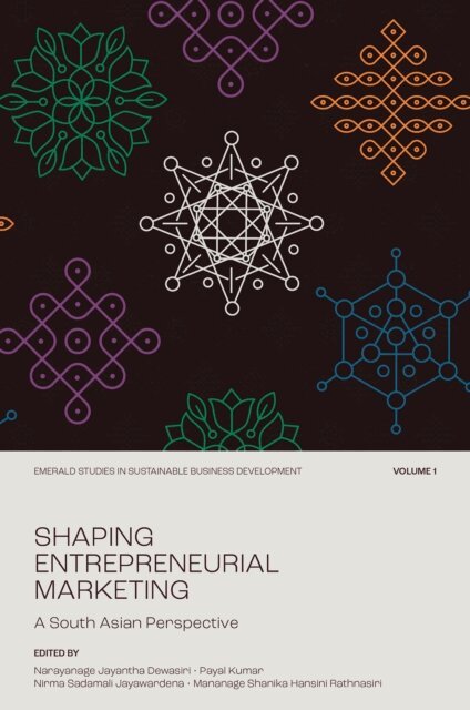 Mananage Shanika Hansini Rathnasiri, Nirma Sadamali Jayawardena, Payal Kumar, Narayanage Jayantha Dewasiri - Shaping Entrepreneurial Marketing, E-bok