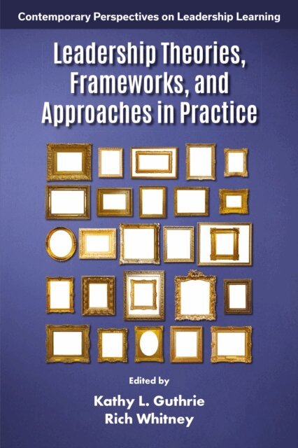 Rich Whitney, Kathy L. Guthrie - Leadership Theories, Frameworks, and Approaches in Practice, E-bok. Tillgänglighet: Lägg i varukorg