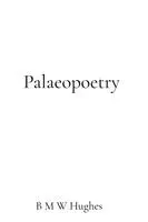 B M W Hughes - Palaeopoetry, Häftad. Tillgänglighet: Lägg i varukorg