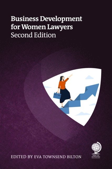 Claire Rason, Sarah Goulbourne, Nika Kabiri, Joanne Frears, Belinda Lester, Susan Heaton-Wright, Joanna Gaudoin, Pam Loch, Natasha Innocenti, Rachel Brushfield - Business Development for Women Lawyers, Second Edition, E-bok