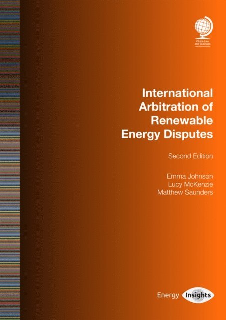 Matthew Saunders, Lucy McKenzie, Emma Johnson - International Arbitration of Renewable Energy Disputes, E-bok