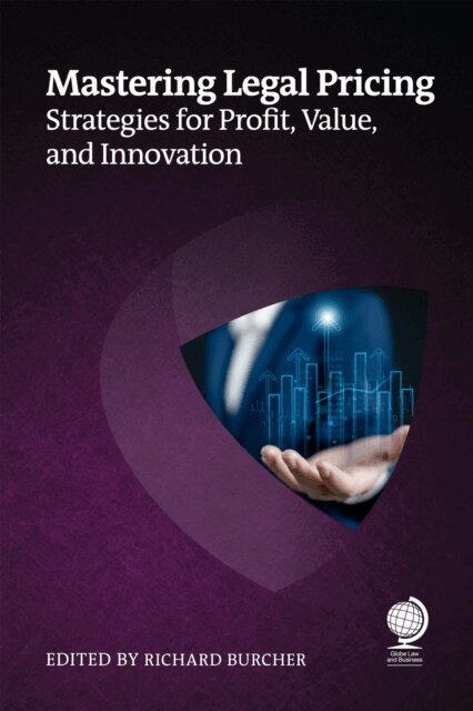 Tiffany M. O'Neil, James G. Perkins, Benjamin Viney, Steven A Lauer, Michael Roster, Jack Kingston, Steph Hogg, Tim Corcoran, Tanbir Jasimuddin, Stephanie Hamon - Mastering Legal Pricing, E-bok