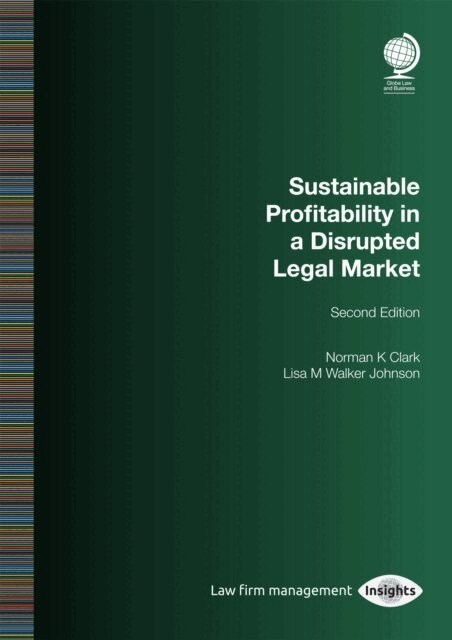 Lisa M Walker Johnson, Norman K Clark - Sustainable Profitability in a Disrupted Legal Market, Second Edition, E-bok