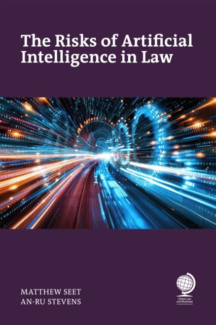 An-Ru Stevens, Matthew Seet - Risks of Artificial Intelligence in Law, E-bok