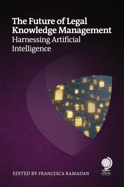 Kevin Miles, Mark Gediman, Pietro Brambilla, Katya Linossi, Chad Ergun, Helene Russell, Sarah Pullin, Grant Newton, Mark Ford, Andrea Miskolczi, Francesca Ramadan - Future of Legal Knowledge Management, E-bok