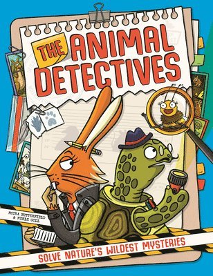 Moira Butterfield - The Animal Detectives: Solve Nature's Wildest Mysteries, Inbunden