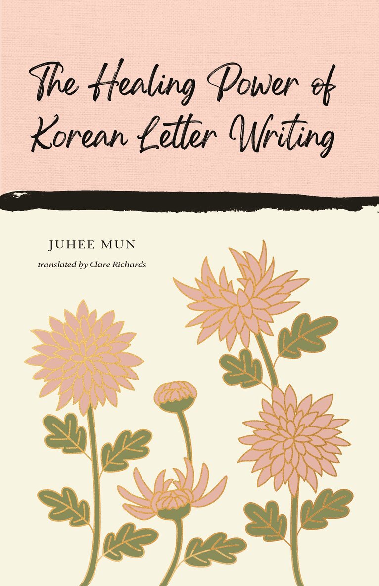 Juhee Mun - Healing Power of Korean Letter Writing, Inbunden