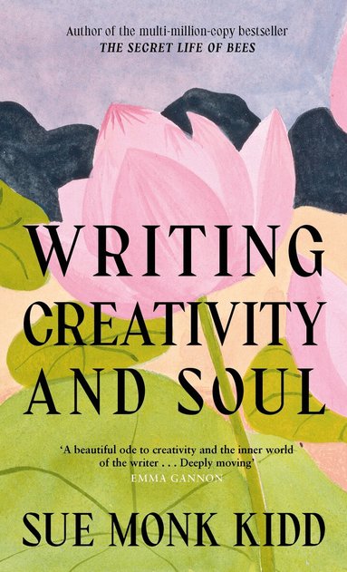 Sue Monk Kidd - Writing Creativity and Soul, Inbunden