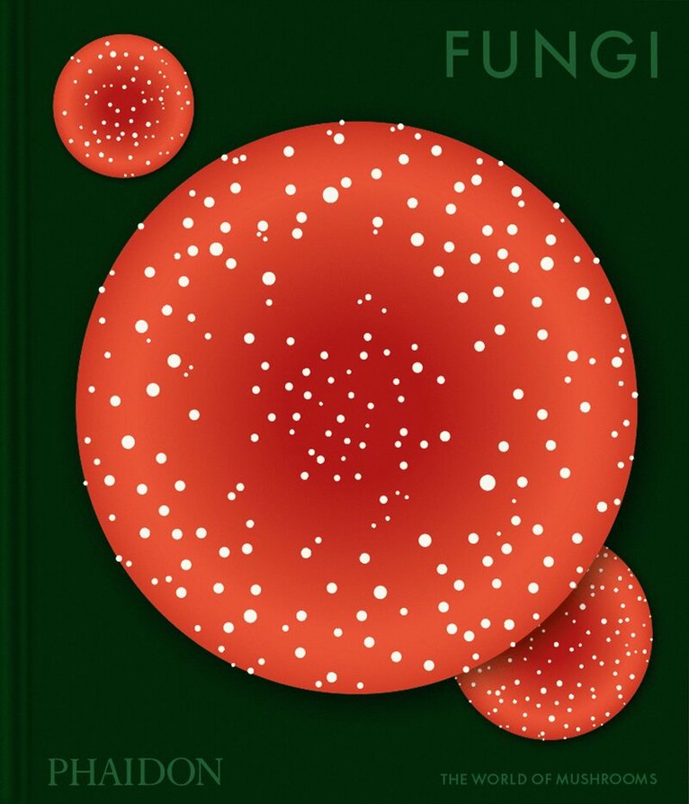 Phaidon Editors - Fungi, Inbunden. Tillgänglighet: Lägg i varukorg