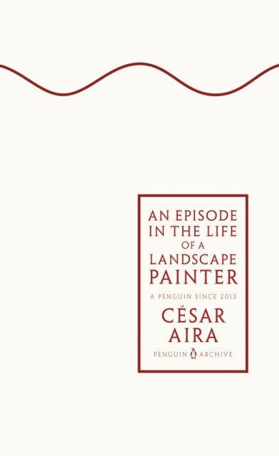 César Aira - Episode in the Life of a Landscape Painter, E-bok