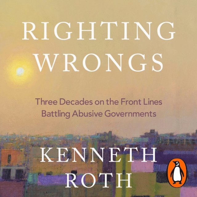 Kenneth Roth - Righting Wrongs, Ljudbok