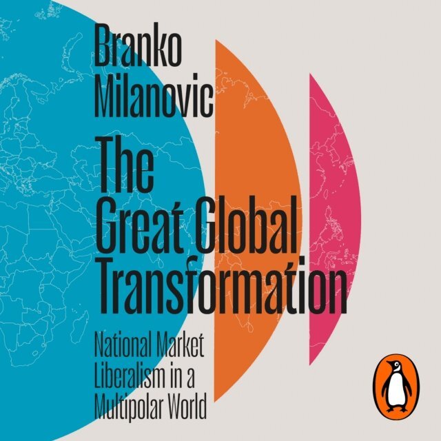 Branko Milanovic - Great Global Transformation, Ljudbok