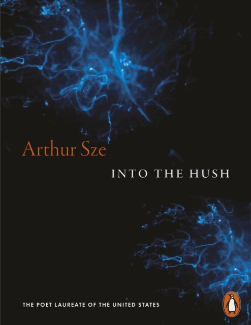 Arthur Sze - Into the Hush, E-bok