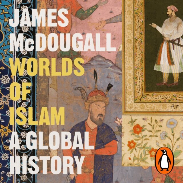 James McDougall - Worlds of Islam, Ljudbok