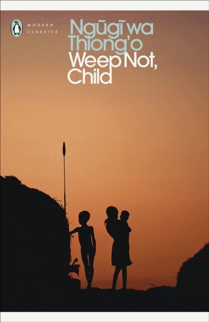 Ngugi wa Thiong'o - Weep Not, Child, E-bok